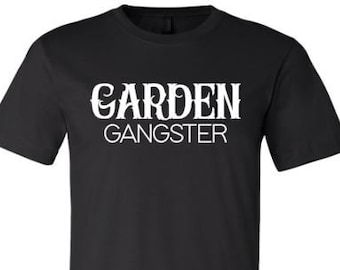 Gardening Shirt, Garden Gangster, Gift For Gardner, Unisex Tee, Gardening Tee, Mom Shirt, Gardening Supplies, Green Thumb, Garden Apparel