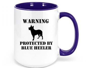 Blue Heeler Mug, Warning Protected By Blue Heeler, Gift For Blue Heeler Owner, Australian Cattle Dog, Blue Heeler Cup, Cattle Dog Coffee Mug