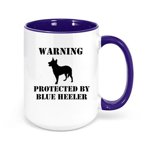 Blue Heeler Mug, Warning Protected By Blue Heeler, Gift For Blue Heeler Owner, Australian Cattle Dog, Blue Heeler Cup, Cattle Dog Coffee Mug