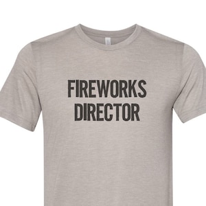 4th Of July Shirt, Fireworks Director, Sublimation T,  Firework Tee, Unisex T, Fireworks, Independence Day, American Shirt, Labor Day Shirt