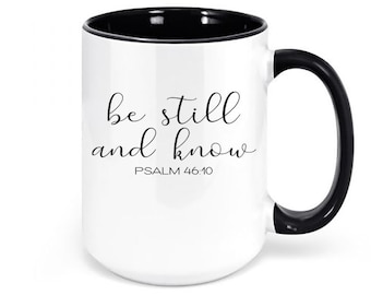 Christian Mug, Be Still And Know, Psalm 46:10, Religious Coffee Mug, Jesus Mug, Be Still And Know Mug, Gift For Her, Christian Decor, Mugs