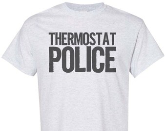 Thermostat Police, Thermostat Shirt, Marriage Shirt, Always Cold, Always Hot, Thermostat Controller, Funny Wife Shirt, Husband Shirt, Unisex