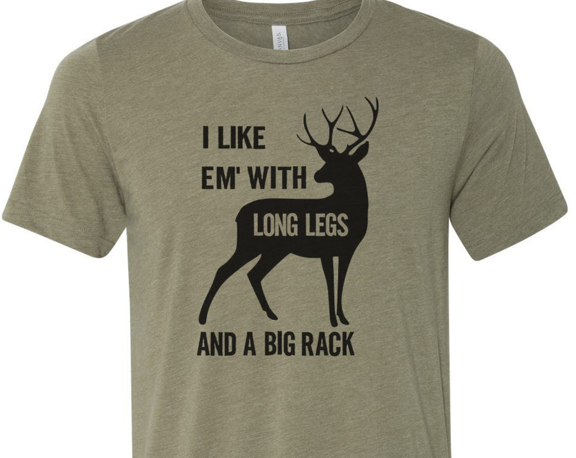 Deer Hunting Shirt, I Like Em' With Long Legs And A Big Rack