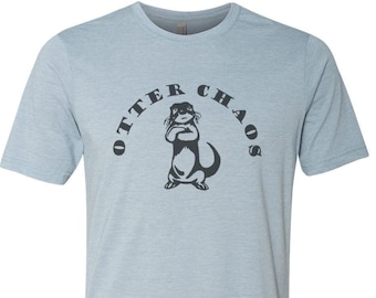 Otter Chaos Shirt, Otter Lovers, River Tee, Otter Apparel, River Otters, Unisex Adult T,  Otter Shirt, Gift For Her, Otter Lover, Dad Tee