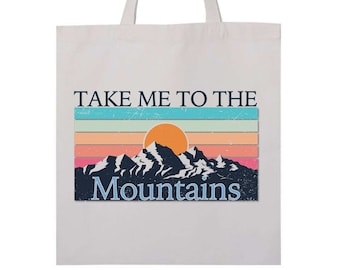 Mountain Tote Bag, Take Me To The Mountains, Hiking Bag, Hiking Gift, Mountain Gift, Vacation Tote Bag, Sublimated Design, 13" x 10.25"
