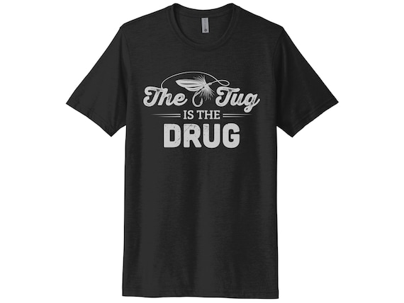 Fishing Shirt, the Tug is the Drug, Fly Fishing Apparel, Trout
