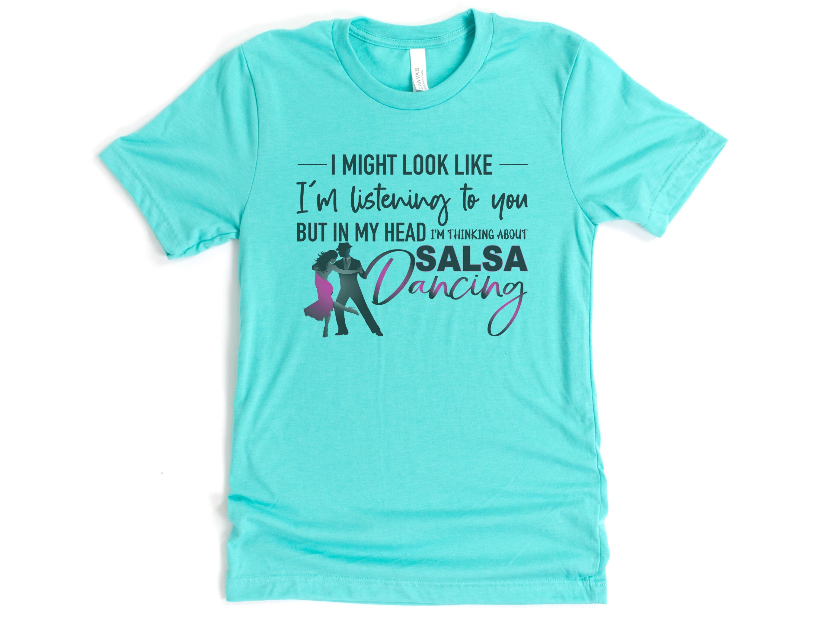 Salsa Dancing Shirt, Thinking About Salsa Dancing, Dancing Shirt