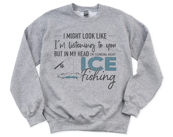 Ice Fishing Sweatshirt, Thinking About Ice Fishing, Fishing Shirt, Unisex Fit, Gift For Him, Father's Day Gift, Ice Fishing, Walleye Shirt