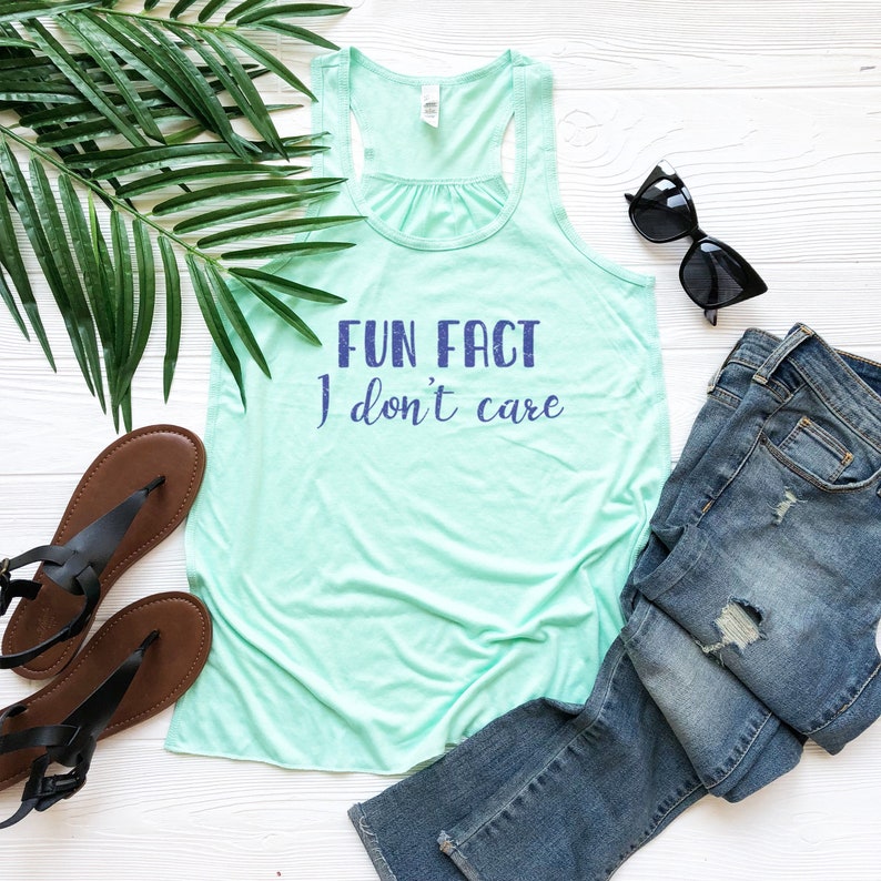 I Don/'t Care Tank Top Fun Fact I Don/'t Care Gift For Her Muscle Tank Racerback Workout Top Gym T Women/'s Racerback Soft Bella Canvas