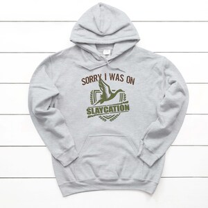 Duck Hunting Hoodie, Sorry I Was On Slaycation, Waterfowl Hoodie, Kids & Adult Sizes, Hunting Hoodie, Sublimated Design, Slaycation Hoodie