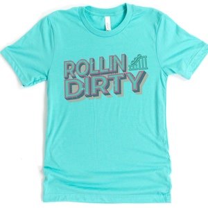 Rollercoaster T Shirt, Rollin Dirty, Amusement Park Shirt, Vacation Shirt, Rollercoaster Lover, Rollercoaster Gift, Unisex Fit, Sublimated