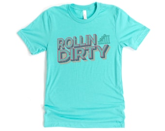 Rollercoaster T Shirt, Rollin Dirty, Amusement Park Shirt, Vacation Shirt, Rollercoaster Lover, Rollercoaster Gift, Unisex Fit, Sublimated