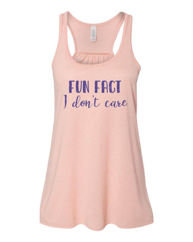 I Don/'t Care Tank Top Fun Fact I Don/'t Care Gift For Her Muscle Tank Racerback Workout Top Gym T Women/'s Racerback Soft Bella Canvas