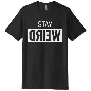 Stay Weird Shirt, Stay Weird, Unisex Adult Tee, Weird Shirt, Gift For Her, Be Different, Dad Tee, Humor, Inspirational Shirt, Mom Tshirt