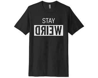 Stay Weird Shirt, Stay Weird, Unisex Adult Tee, Weird Shirt, Gift For Her, Be Different, Dad Tee, Humor, Inspirational Shirt, Mom Tshirt