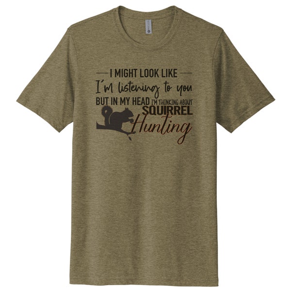Squirrel Hunting Shirt, Thinking About Squirrel Hunting, Small Game, Gift For Him, Hunting Shirt, Squirrel Hunter, Gift For Hunter, Bushy