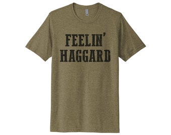 Country Concert Shirt, Feelin' Haggard, Unisex, Country Music Tee, Soft Bella Canvas, Sublimation, Country Music Lover, Haggard, Wayland