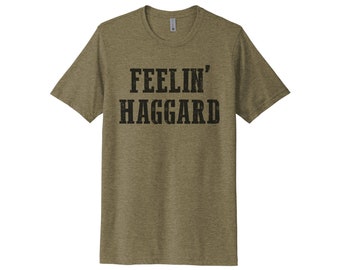 Country Concert Shirt, Feelin' Haggard, Unisex, Country Music Tee, Soft Bella Canvas, Sublimation, Country Music Lover, Haggard, Wayland