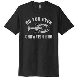 Crawfish Shirt, Do You Even Crawfish Bro, Cajun Apparel, Cajun Shirt, Gift For Him, Mens Crawfish Tee, Crawfish Boil, Crayfish Shirt, Humor
