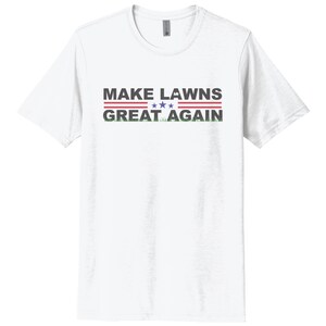 Mowing Shirt, Make Lawns Great Again, Republican Shirt, Gift For Dad, Conservative Shirt, Mower Gift, Sublimated Design, Mowing Dad