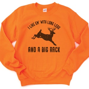 Deer Hunting Sweatshirt, I Like Em&#39; With Long Legs And A Big Rack, Funny Hunting Shirt, 20 Crew Neck Colors, Hunting Gift, Deer Hunter Shirt