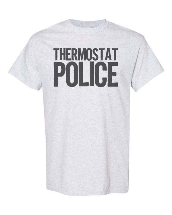 Thermostat Police, Thermostat Shirt, Marriage Shirt, Always Cold, Always Hot, Thermostat Controller, Funny Wife Shirt, Husband Shirt, Unisex