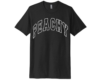 Peachy T Shirt, Peachy, Peach Themed Shirt, Unisex Fit, Peachy Shirt, Funny Peach Shirt, Peach Gift, Shirts With Sayings
