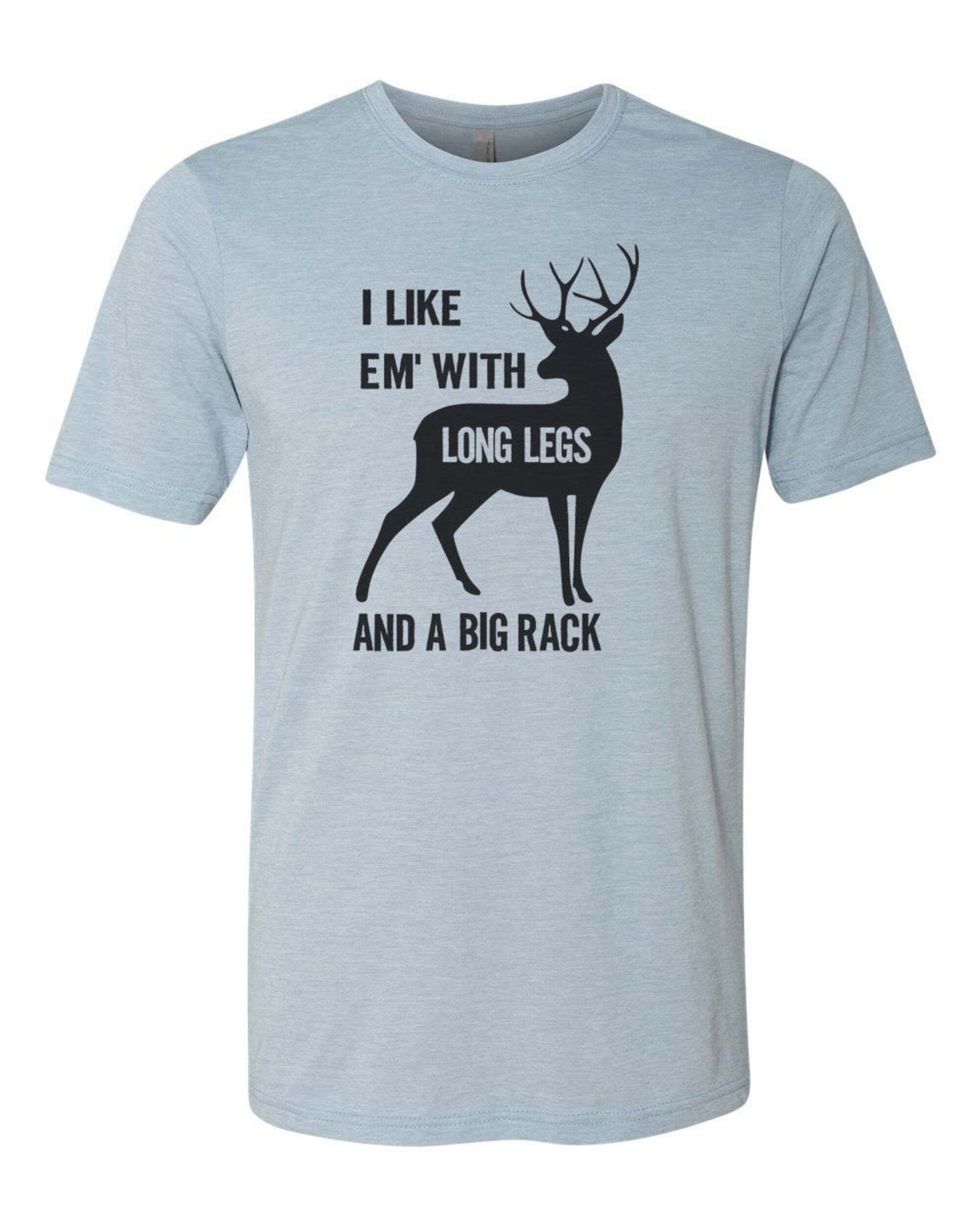 Deer Hunting Shirt, I Like Em' With Long Legs And A Big Rack
