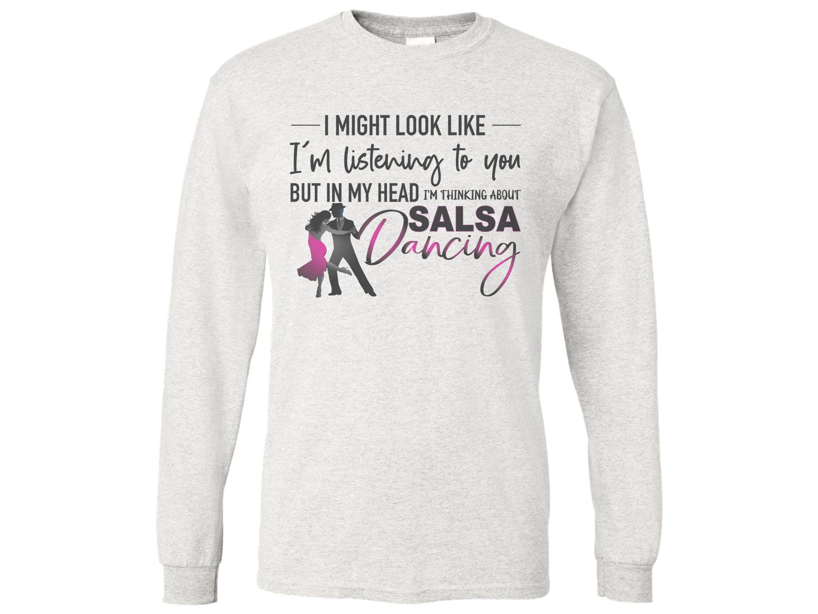 Salsa Dancing Shirt, Thinking About Salsa Dancing, Dancing Shirt