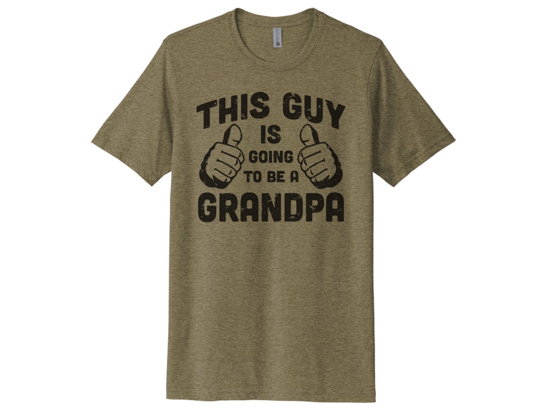 This Guy Is Going To Be A Grandpa T-Shirt This Guy Is Going To Be A Grandpa T-Shirt