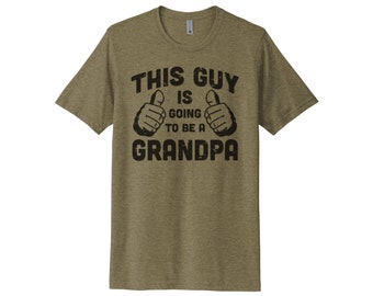 Grandpa Baby Announcement, This Guy Is Going To Be A Grandpa, Pregnancy Reveal, Grandpa To Be, Graphic Tee, Grandpa Shirt, Pops Tshirt, Gpa