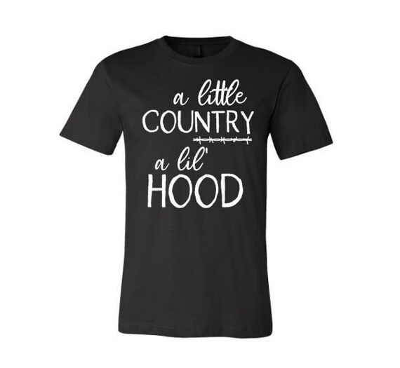 A Little Country A Little Hood Country Apparel Humor Tees | Etsy