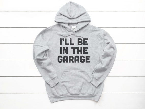 Funny Dad Hoodie, I'll Be In The Garage, Mechanic Hoodie, Man Cave Gift, Kid & Adult Sizes!, Sublimated Design, Funny Hoodies, Gift For Him