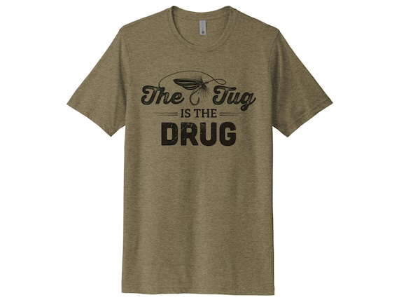 Fishing Shirt, the Tug is the Drug, Fly Fishing Apparel, Trout Fish Tshirt, Fishing  Shirt for Men, Trendy Fishing T, Fly Fishing Clothes -  Ireland