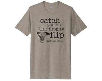 The Office Shirt, Catch You On The Flippity Flip, Michael Scott Shirt, The Office Gift, Unisex Fit, Gift For Her, Funny Shirts, Dad Shirt
