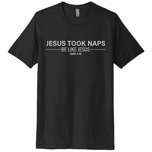 Jesus Took Naps Be Like Jesus, Funny Shirt, Unisex, Nap Tshirt, Napping, Sublimation T, Gift For Dad, Fathers Day, Christian Apparel, Jesus