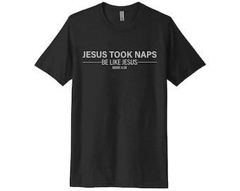 Jesus Took Naps Be Like Jesus, Funny Shirt, Unisex, Nap Tshirt, Napping, Sublimation T, Gift For Dad, Fathers Day, Christian Apparel, Jesus