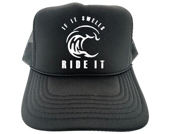 Surfing Trucker Hat, If It Swells Ride It, Funny Surfer Hat, Adjustable Snapback, 10 Hat Options, Gift For Surfer, Surfing Snapback