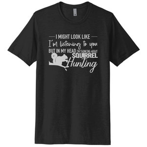 Squirrel Hunting Shirt, Thinking About Squirrel Hunting, Small Game ...
