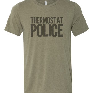 May include: A green t-shirt with the text "Thermostat Police" printed in black.