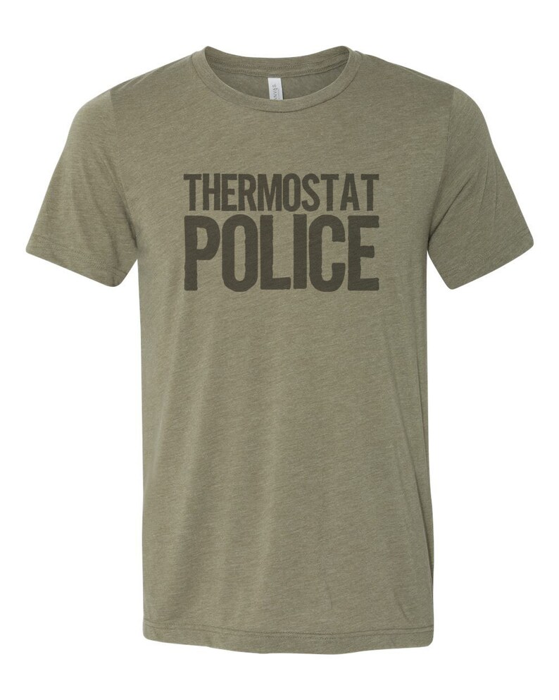 May include: A green t-shirt with the text "Thermostat Police" printed in black.