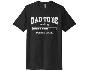 Dad To Be Shirt, Men's Baby Announcement, Dad To Be Please Wait, Baby Reveal Shirt, Pregnancy Announcement, New Dad T-shirt, Daddy Tee, Baby