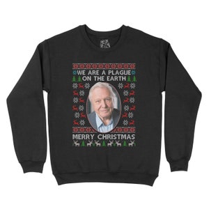 Sir David Attenborough Christmas Sweater | We are a plague on the earth | Funny Xmas |