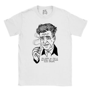 David Lynch Quote T-Shirt: &quot;All Film Is Entering Into Someone Else&#39;s Dreams&quot; - Organic Cotton, Sizes S-XXXL