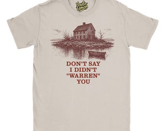 Widow's Bay T-Shirt, Don't Say I Didn't Warren You