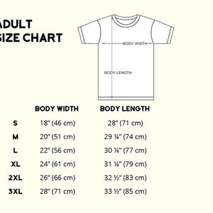 May include: Adult size chart for a t-shirt with measurements in inches and centimetres. The chart shows the body width and body length for sizes S, M, L, XL, 2XL, and 3XL.