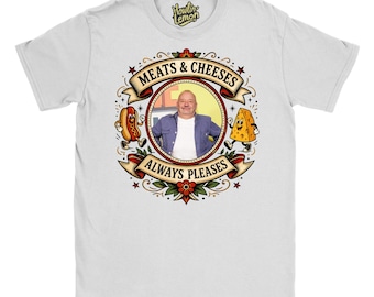 Bob Mortimer T-Shirt - Meats and Cheeses Always Pleases