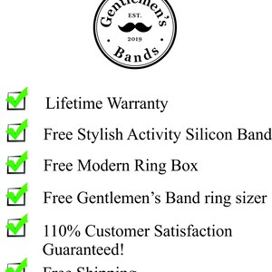 May include: A checklist with green checkmarks next to the following benefits: Lifetime Warranty, Free Stylish Activity Silicon Band, Free Modern Ring Box, Free Gentlemen's Band ring sizer, 110% Customer Satisfaction Guaranteed!, Free Shipping.