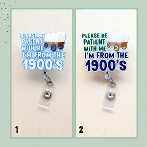 Be Patient With Me I&#39;m From The 1900&#39;s Badge Reel