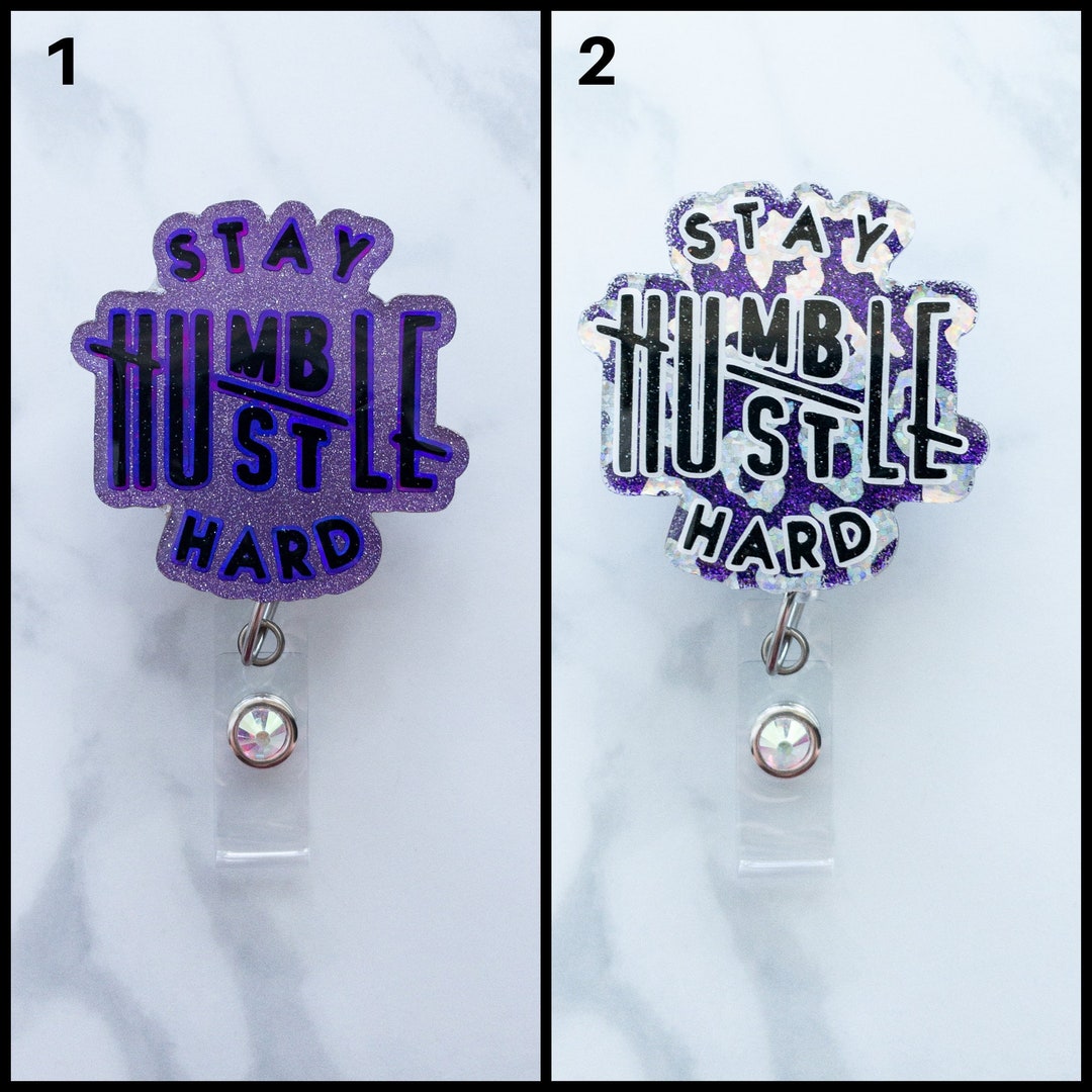 Acrylic Badge Reel Blank Stay Humble/Hustle Hard